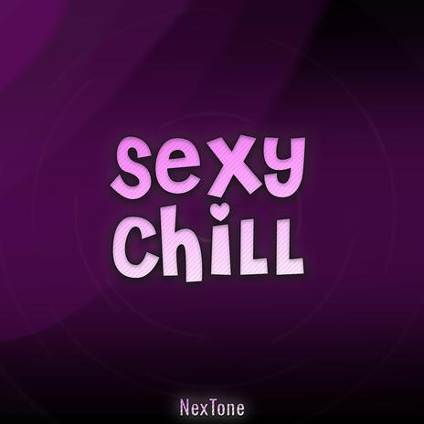 Sexy Chill | Boomplay Music