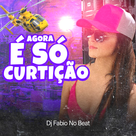 Agora É Só Curtição | Boomplay Music