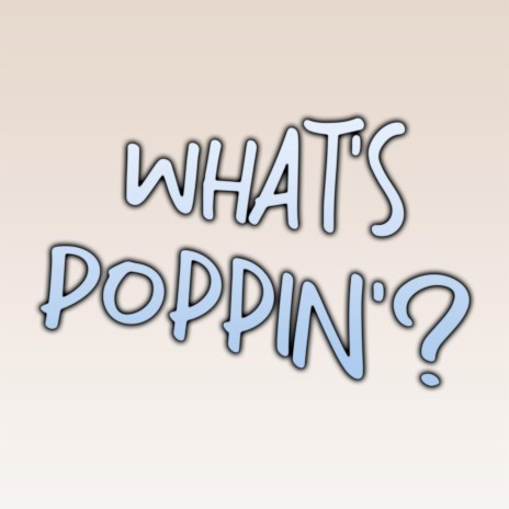 WHATS POPPIN (REMIX) ft. Ruiz, Andre Jeanson & ILLA Musick | Boomplay Music