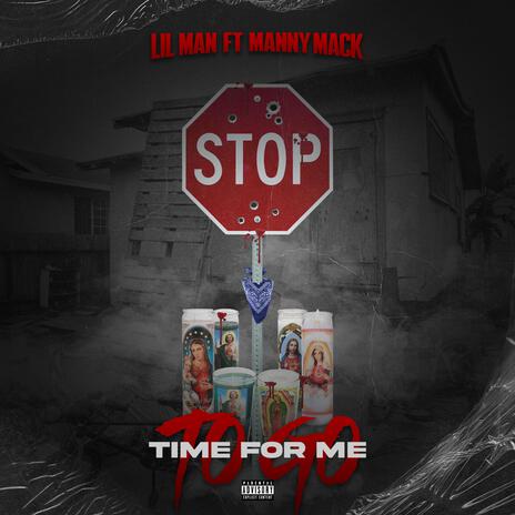 Time for me to go ft. Manny Mack | Boomplay Music