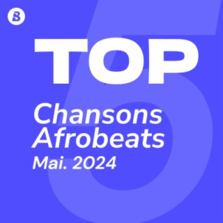 Top Chansons Afrobeats Mai 2024