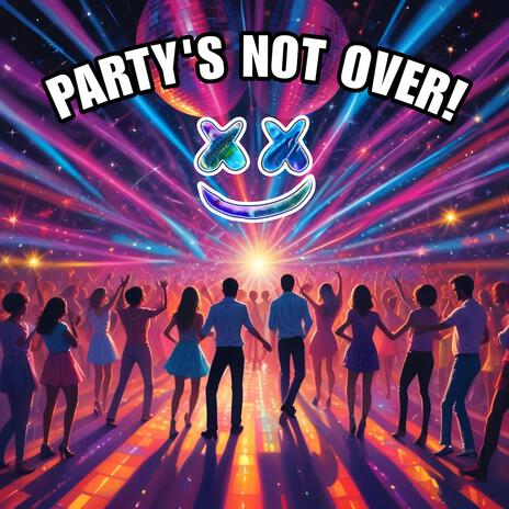 Party's Not Over! | Boomplay Music