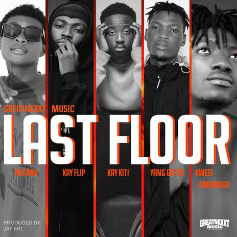 Last Floor ft. Kwesi Amewuga, Milona, Kay Kiti, Kay Flip & Yang Gates | Boomplay Music