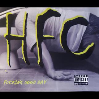 Hfc - Fucking Good Day