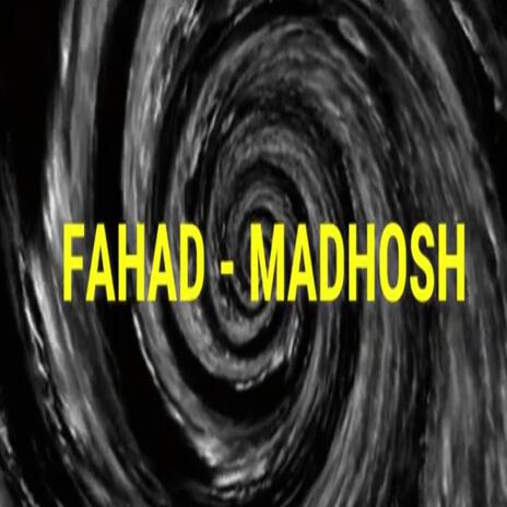 Fahad Madhosh | Boomplay Music