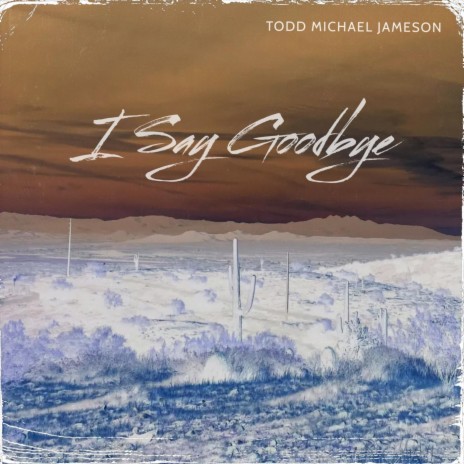 I Say Goodbye | Boomplay Music