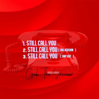 Still Call You