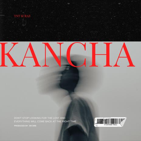 KANCHA ! | Boomplay Music