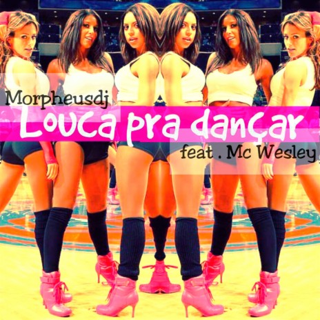 Louca Pra dançar ft. MC Wesley | Boomplay Music