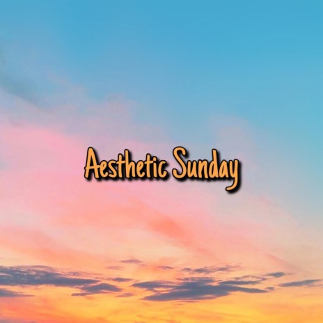 Aesthetic Sunday | Boomplay Music