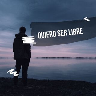 Quiero ser libre