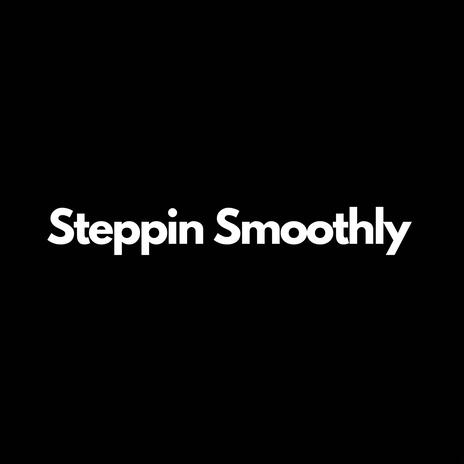 Steppin Smoothly ft. Vez | Boomplay Music