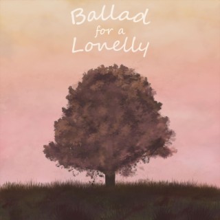 Ballad for a Lonelly