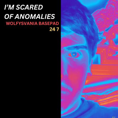 I'm Scared of Anomalies | Boomplay Music