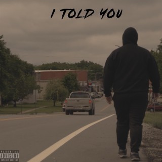 I TOLD YOU lyrics | Boomplay Music