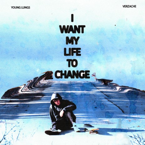 I Want My Life To Change (feat. Verzache)