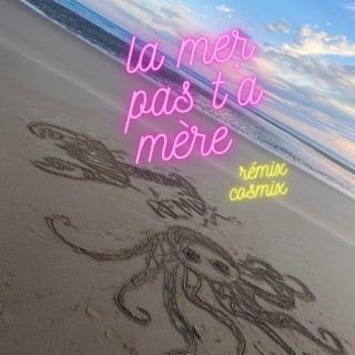 La mer pas t'a mer