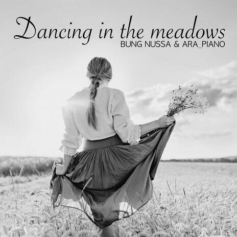 Dancing in the meadows ft. Ara_piano | Boomplay Music