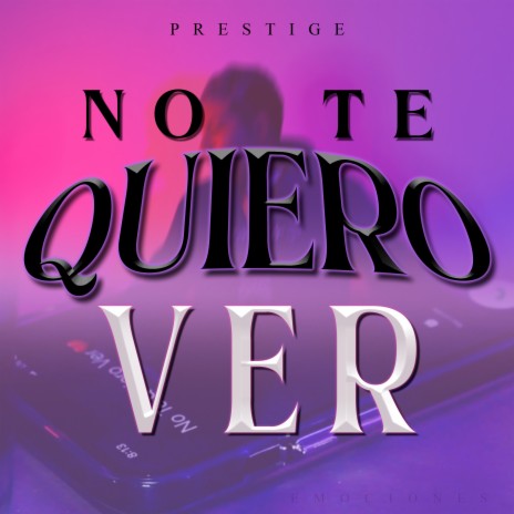 No Te Quiero Ver | Boomplay Music