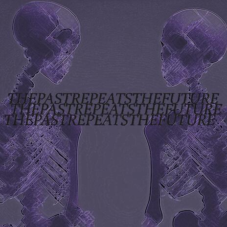 ThePastRepeatsTheFuture