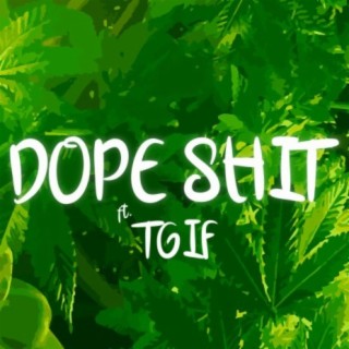 Dope Shit (feat. Tgif)