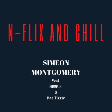 Netflix and Chill ft. Av8r X & Kae Tizzle