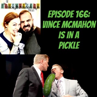 Vince McMahon is in a Pickle