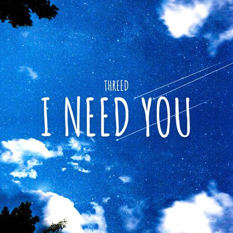 I NEED YOU | Boomplay Music