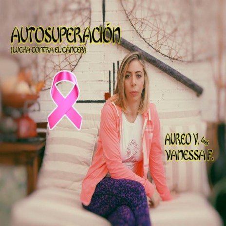 AUTOSUPERACIÓN (lucha contra el câncer - Remake) ft. VANESSA F. & BEAT: SYNDROME