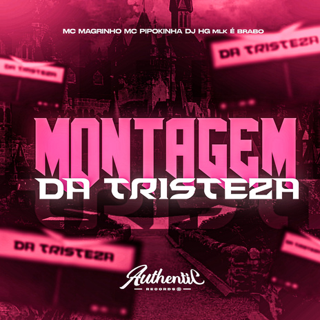 Montagem da Tristeza ft. Authentic Records, MC Pipokinha & Mc Magrinho | Boomplay Music