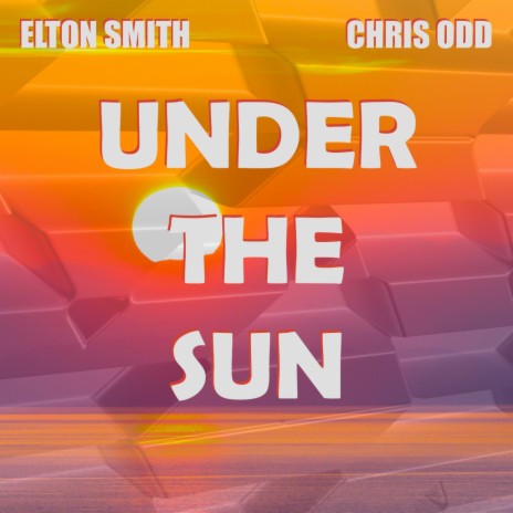 Under The Sun ft. Chris Odd | Boomplay Music