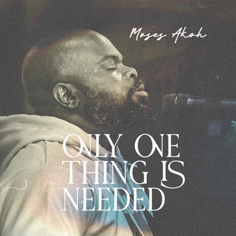 Only one thing is needed | Boomplay Music