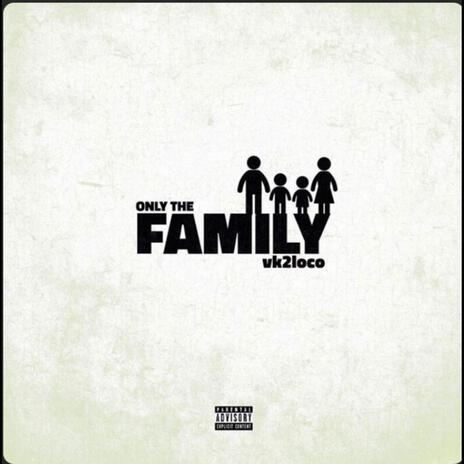 Only The Family | Boomplay Music