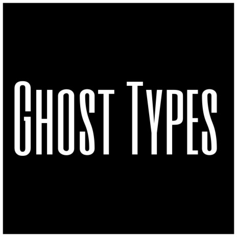 Ghost Types | Boomplay Music