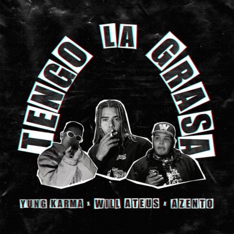 Tengo la Grasa (feat. Azento & Yung Karma) | Boomplay Music