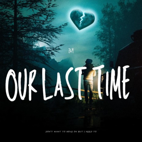 Our Last Time | Boomplay Music
