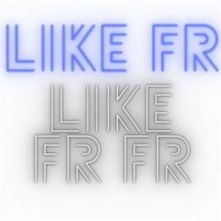 Like FR FR (feat. Quanbabii StyleGod)