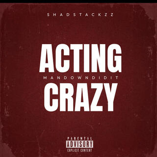 Acting crazy