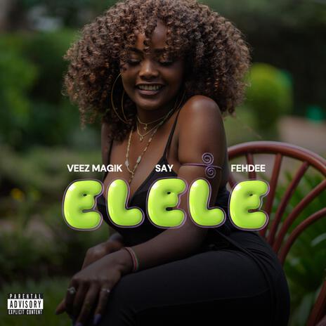 ELELE ft. FEHDEE & SAY | Boomplay Music