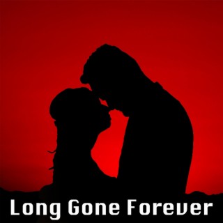 Long Gone Forever