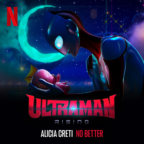 No Better (From The Netflix Film “Ultraman: Rising”) | Boomplay Music