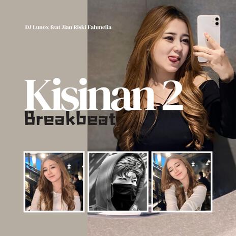 Kisinan 2 (Breakbeat) ft. Jian Riski Fahmelia | Boomplay Music