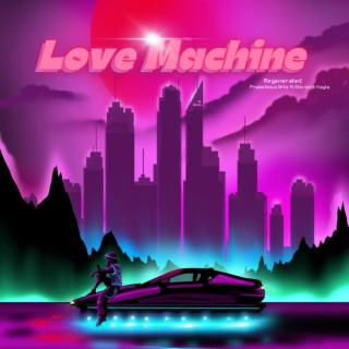 Love Machine Regenerated