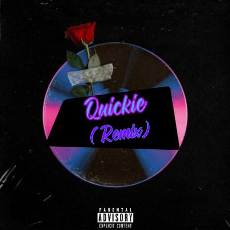 Quickie (remix) | Boomplay Music