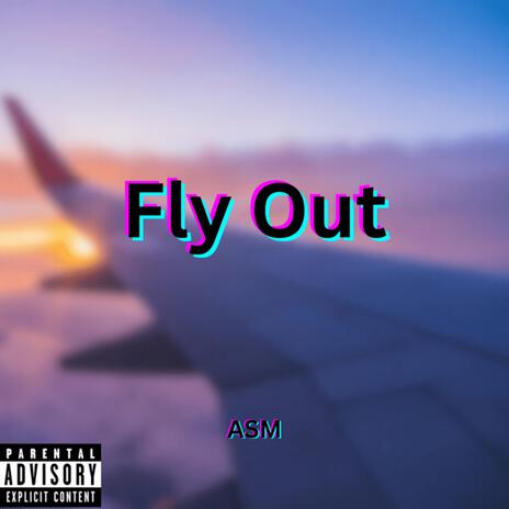 Fly Out | Boomplay Music