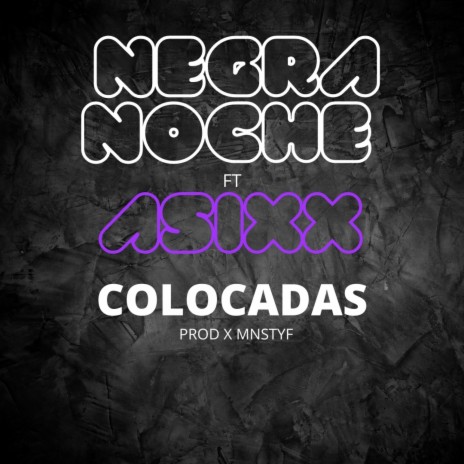 NEGRA NOCHE COLOCADAS ft. ASIXX, MNSTYF & NEGRA NOCHE