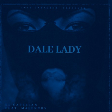 Dale Lady ft. El Capellan & Malenchy | Boomplay Music