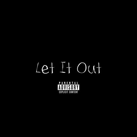 Let It Out, Pt. 1 | Boomplay Music