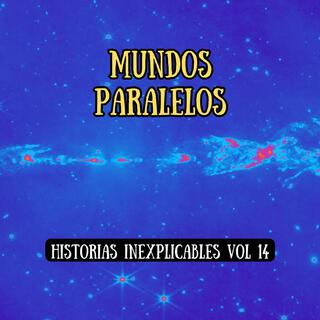 Historias Inexplicables, Vol. 14