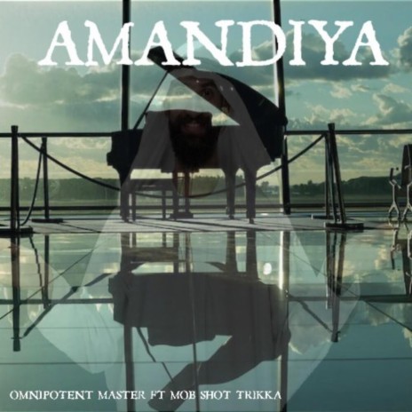 Amandiya ft. Mob-shot Trikka | Boomplay Music